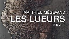 La couverture du livre "Les lueurs" de Matthieu Mégevand. [Editions l’Âge d’Homme]