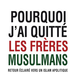 Mohamed Louizi, "Pourquoi j'ai quitté les Frères musulmans, retour éclairé vers un islam apolitique". [michalon.fr]