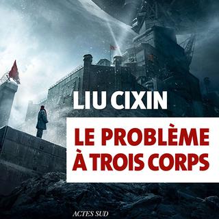 "Le problème à trois corps", Liu Cixin. [Actes Sud]