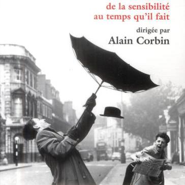 La couverture du livre "La pluie, le soleil et le vent. Une histoire de la sensibilité au temps quʹil fait." d'Alain Corbin. [Aubier Collection historique]