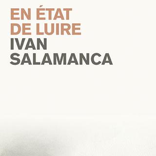 La couverture du livre "En état de luire" d'Ivan Salamanca. [inFOLIO]