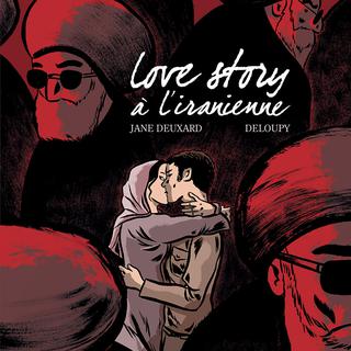 La couverture de la bande dessinée de "Love story à l'iranienne" de Jane Deuxard et Deloupy. [Delcourt / Mirages]