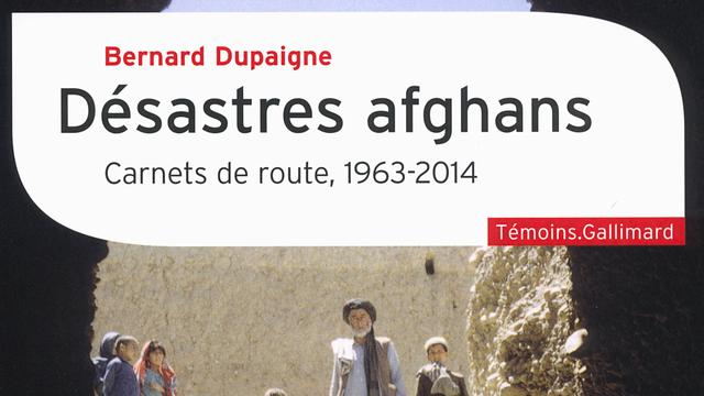 L'ethnologue Bernard Dupaigne publie "Désastres afghans. Carnets de route, 1963-2014" (Gallimard). [gallimard.fr]