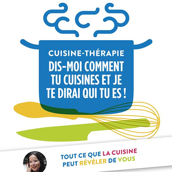 La couverture du livre "Cuisine Thérapie, dis moi comment tu cuisines et je te dirai qui tu es!" d'Emmanuelle Turquet. [éditions Jouvence]