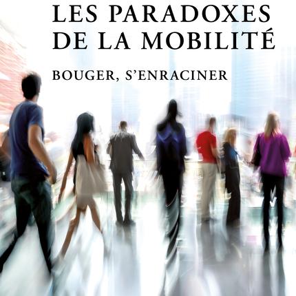 "Les paradoxes de la mobilité: bouger, s'enraciner" de Vincent Kaufmann. [Presses polytechniques et universitaires romandes]