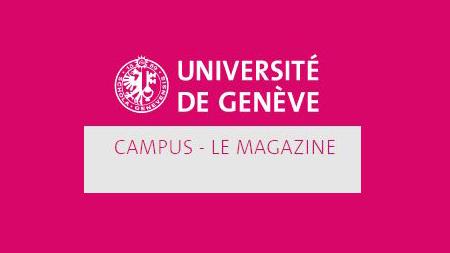 Campus, le magazine de l'Université de Genève [Université de Genève - Campus]