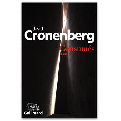 "Consumés". David Cronenberg. [Gallimard.]