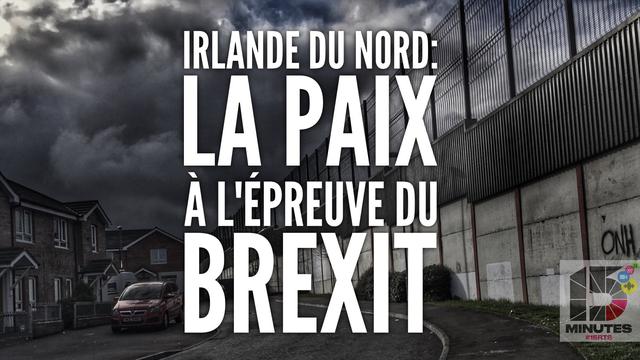 Irlande du Nord: la paix à l'épreuve du Brexit