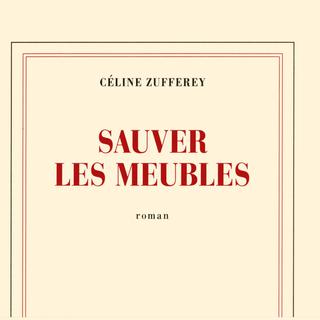 La couverture du livre "Sauver les meubles" de Céline Zufferey. [Gallimard]