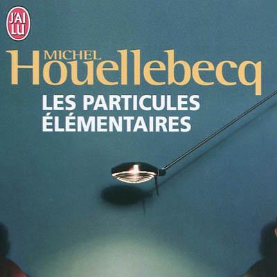 "Les particules élémentaires" de Michel Houellebecq. [Editions J'ai lu]