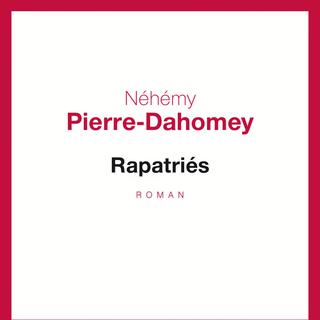 La couverture du livre "Rapatriés" de Néhémy Pierre-Dahomey. [Editions du Seuil]