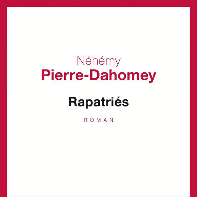 La couverture du livre "Rapatriés" de Néhémy Pierre-Dahomey. [Editions du Seuil]