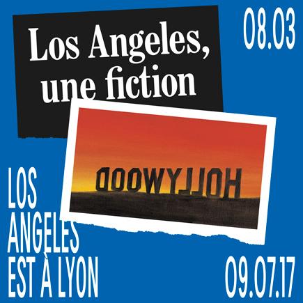L'affiche de l'exposition "Los Angeles, une fiction" à voir jusqu'au 9 juillet 2017 au MAC de Lyon. [MAC de Lyon]