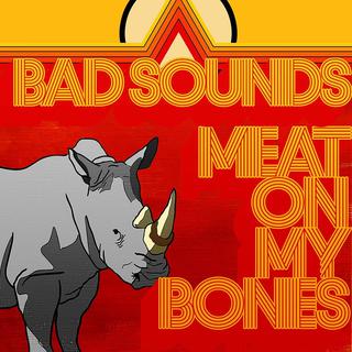 Cover du single "Meat on my bones" de Bad Sounds. [Bad Sounds]
