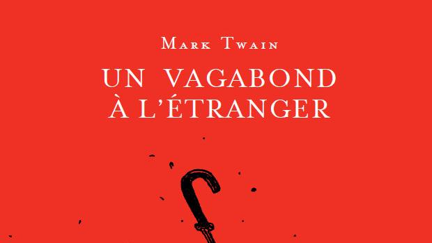 La couverture du liver "Un vagabond à l'étranger" de Mark Twain. [LaBaconnière]