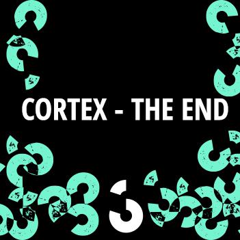 Cortex - The End. [Couleur 3]