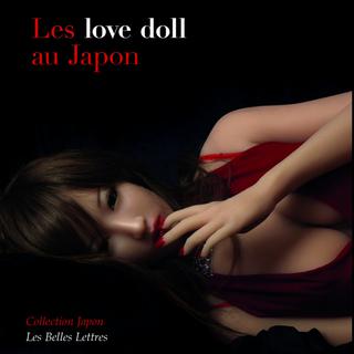 La couverture du livre "Un désir d'humain - Les "love doll" au Japon" d'Agnès Giard. [Les Belles Lettres]