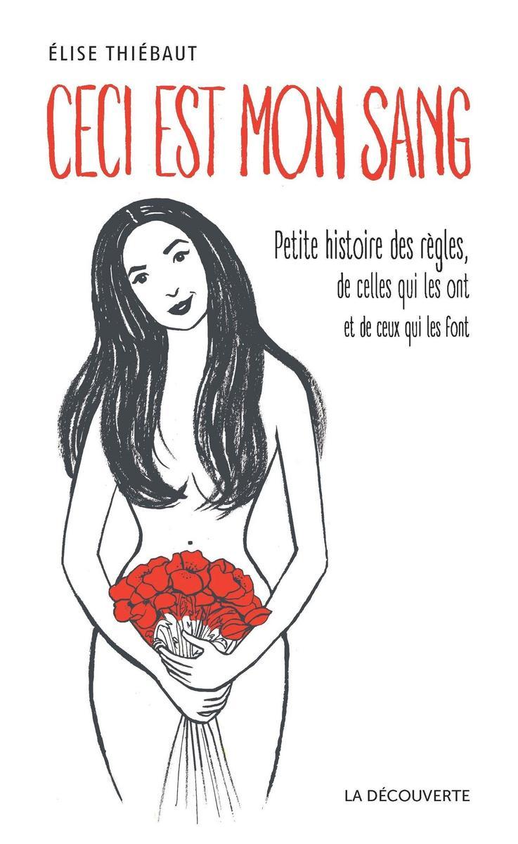"Ceci est mon sang", par Elise Thiébaut, aux éditions La Découverte. [Editions La Découverte]