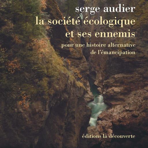 La couverture du livre "La société écologique et ses ennemis" de Serge Audier. [Ed. La Découverte]