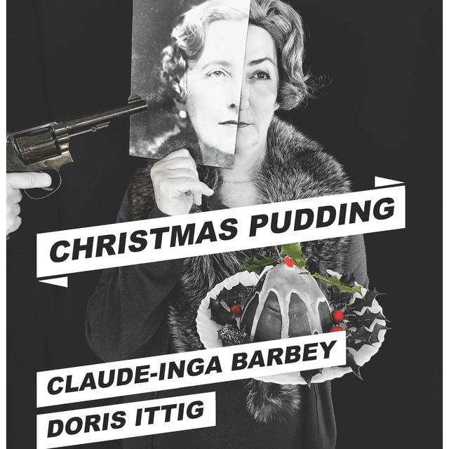 L'affiche du spectacle "Christmas Pudding" de Claude-Inga Barbey et Doris Ittig. [Théâtre Saint Gervais]