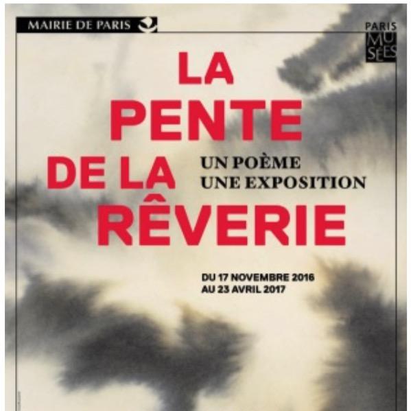 L'affiche de l'exposition "La pente de la rêverie. Un poème, une exposition." à la Maison Victor Hugo de Paris. [Maison Victor Hugo]