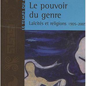 La couverture du livre "Le pouvoir du genre. Laïcités et religions 1905-2005" de Florence Rochefort. [Toulouse, Presses universitaires du Mirail]