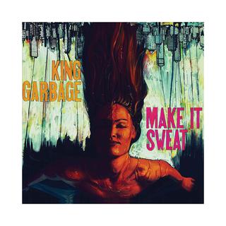 La cover de "Make It Sweat" de King Garbage. [Styles Upon Styles]