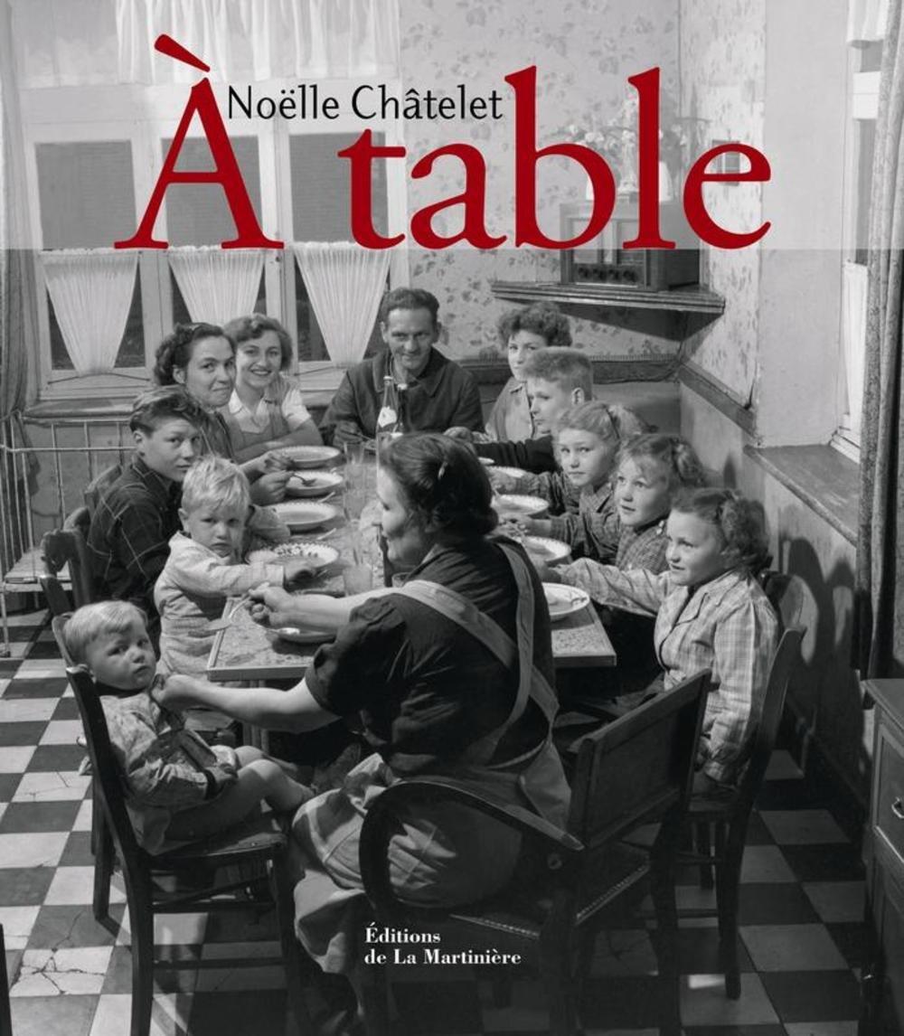 La couverture du livre "A table" de Noëlle Châtelet. [Editions de La Martinière]