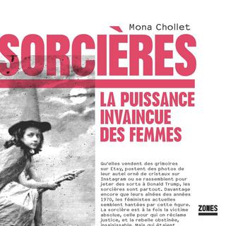 Couverture du livre "Sorcières, la puissance invaincue des femmes" de Mona Chollet. [Editions Zones.]