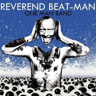 The Reverend Beat-Man. [facebook.com/reverendbeatmanofficial]