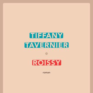 Couverture du livre "Roissy", écrit par Tiffany Tavernier. [Sabine Wespieser Editeur - DR]