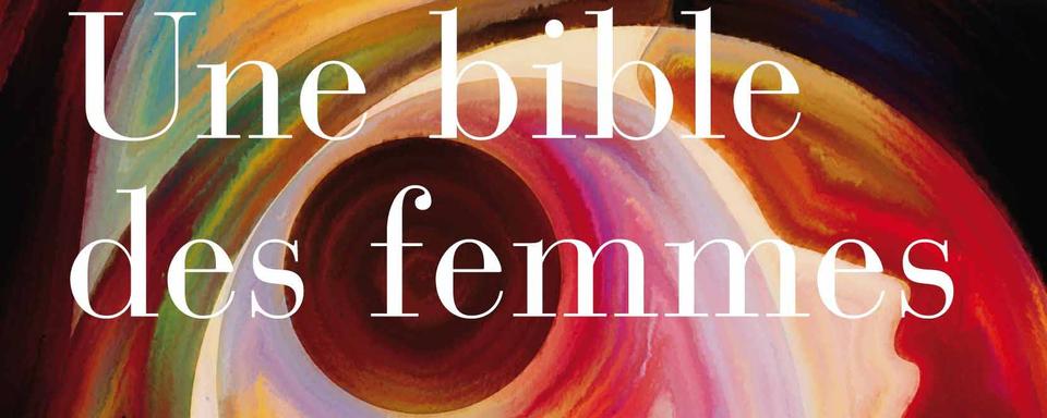 La couverture du livre "Une bible des femmes" sous la direction de Lauriane Savoy. [Labor et Fides]