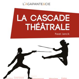 La couverture de "La cascade théâtrale" de Pavel Jancik. [Editions L'Agapante et Cie]