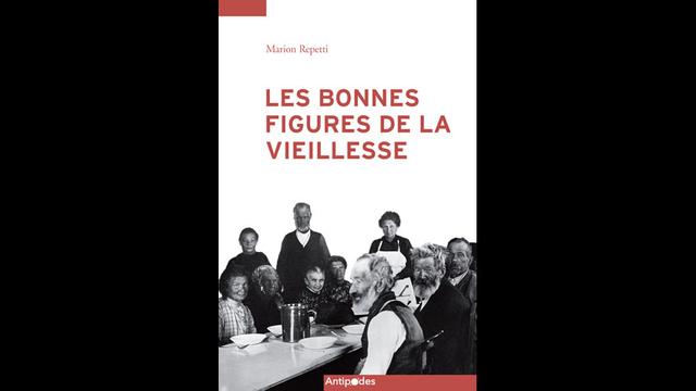 Couverture du livre "Les bonnes figures de la vieillesse, écrit par Marion Repetti. [Antipodes - DR]