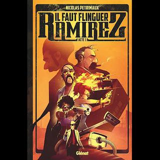 Couverture de la bande dessinée "Il faut flinguer Ramirez", de Nicolas Petrimaux. [Glénat - DR]