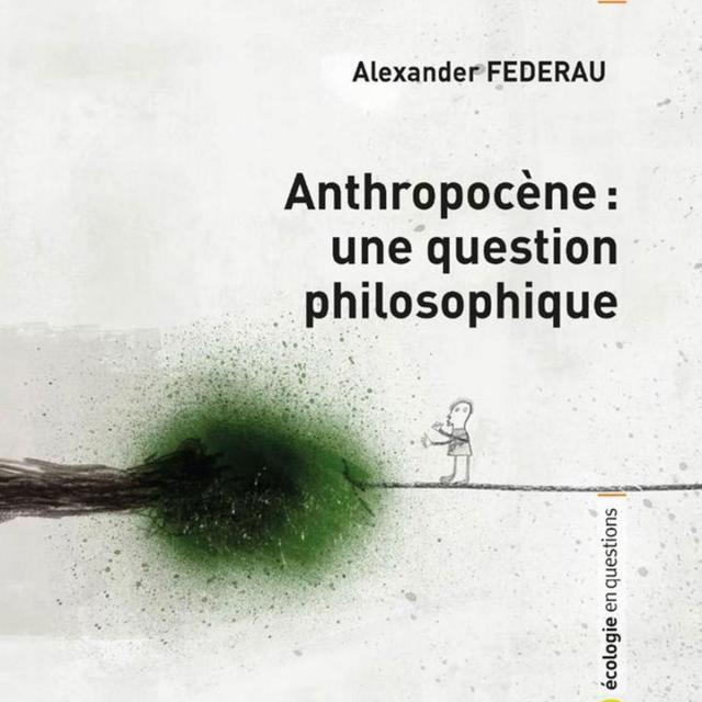 Couverture du livre "Pour une philosophie de l'anthropocène", écrit par Alexander Federau. [Editions PUF - DR]