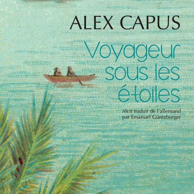 Couverture du livre "Voyageur sous les étoiles" écrit par Alex Capus. [Editions Actes Sud - DR]