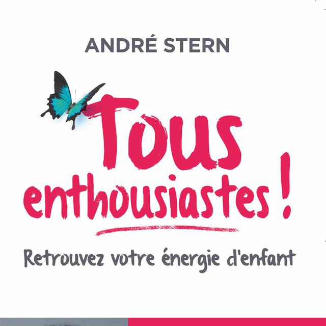Couverture du livre "Tous enthousiastes!", écrit par André Stern. [Horay - DR]