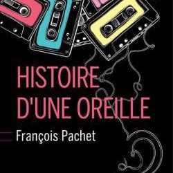 Couverture du livre "Histoire d'une oreille" de François Pachet. [Editions Buchet Chastel - DR]