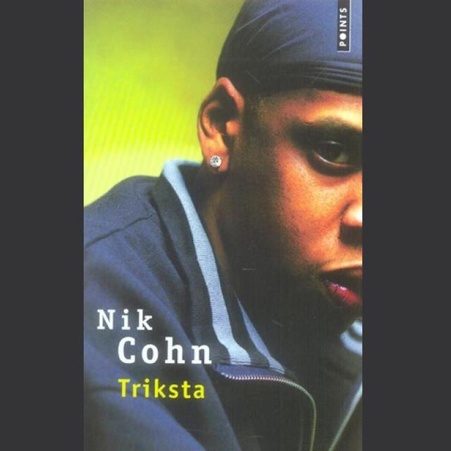 "Triksta" de Nik Cohn (trad. Bernard Hœpffner avec la collaboration de Catherine Goffaux, Éditions de l'Olivier, 2006).