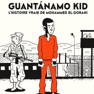 Couverture de la BD "Guantanamo Kid" de J. Tubiana et A. Franc. [Dargaud - DR]