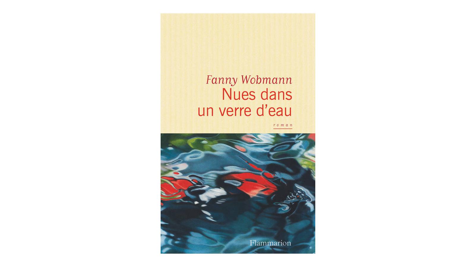 La couverture du livre "Nue dans un verre d'eau" de Fanny Wobmann. [Flammarion]