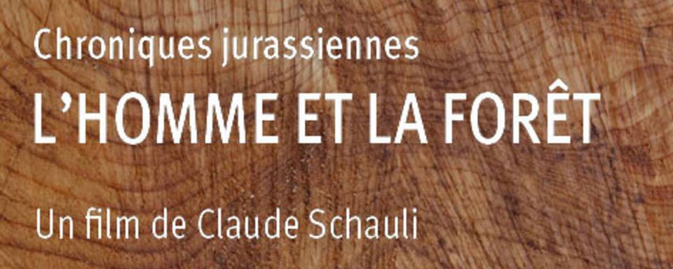 Affiche du documentaire "L'homme et la forêt" réalisé par Claude Schauli. [Claude Schauli - DR]