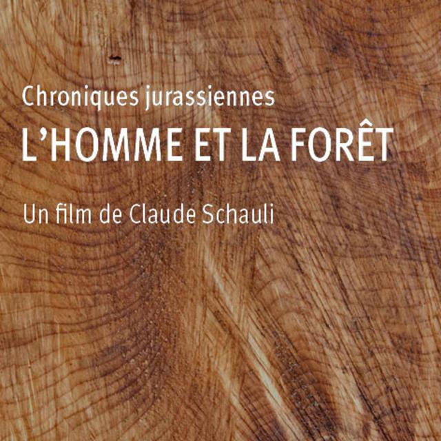 Affiche du documentaire "L'homme et la forêt" réalisé par Claude Schauli. [Claude Schauli - DR]