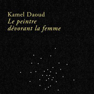 Couverture du livre "Le peintre dévorant la femme", de Kamel Daoud. [Editions Stock]