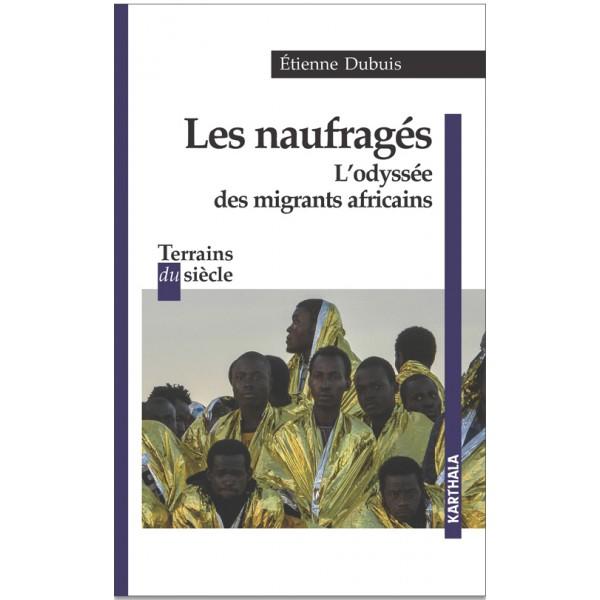 La couverture du livre "Les naufragés l'odyssée des migrants africains" d'Etienne Dubuis. [Éditions Karthala]