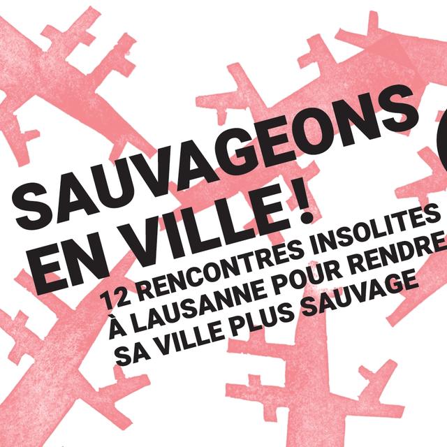 "Sauveageons en ville!" avril à octobre 2018 [sauvageons-en-ville.ch - DR]