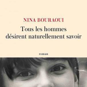 La couverture du livre "Tous les hommes désirent naturellement savoir" de Nina Bouraoui. [JCLattès]