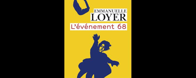 "L'événement 68" d'Emmanuelle Loyer. [Champs]