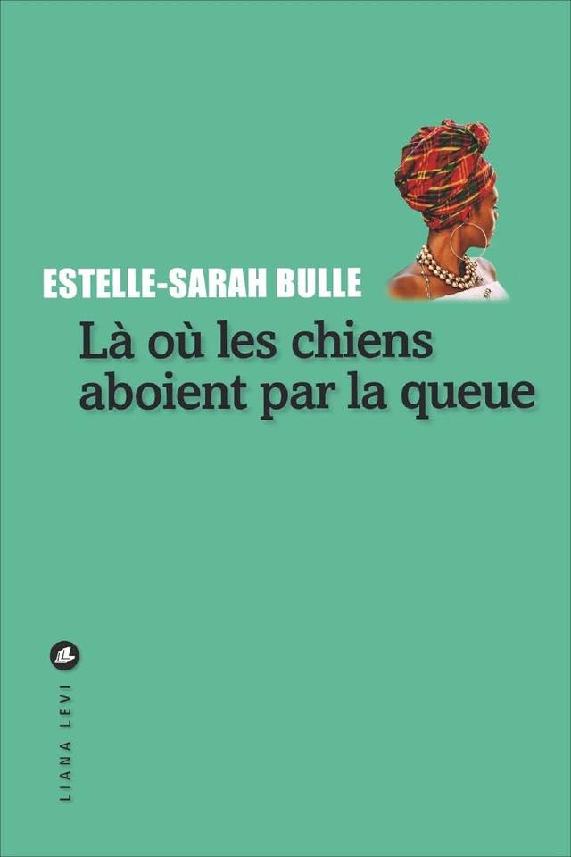 La couverture du livre "Là où les chiens aboient par la queue" d'Estelle-Sarah Bulle. [Liana Levi]